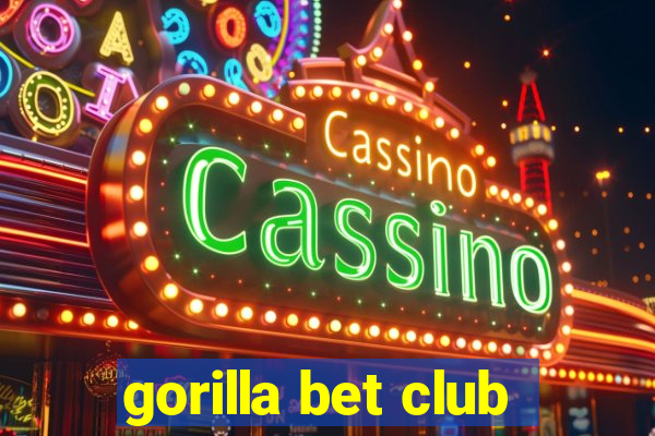 gorilla bet club